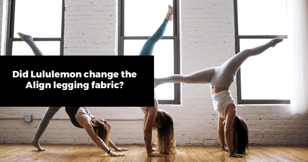 Did Lululemon Change The Align Legging Fabric? Info About Surprising