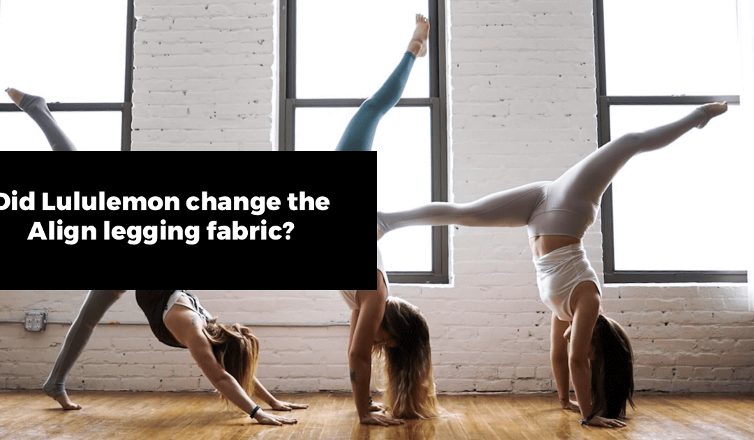 Did Lululemon Change the Align Legging Fabric? Info About the Surprising 2020 Update